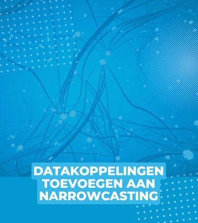 Datakoppelingen toevoegen aan narrowcasting, hoe werkt dat?