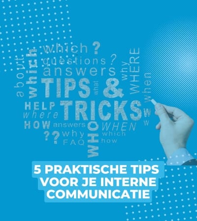 5 praktische tips voor je interne bedrijfscommunicatie